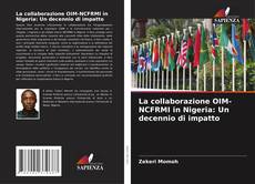 Buchcover von La collaborazione OIM-NCFRMI in Nigeria: Un decennio di impatto