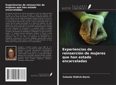 Couverture de Experiencias de reinserción de mujeres que han estado encarceladas