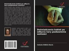 Doświadczenia kobiet po odbyciu kary pozbawienia wolności kitap kapağı