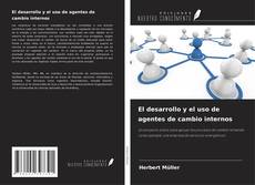Copertina di El desarrollo y el uso de agentes de cambio internos