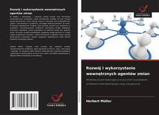 Rozwój i wykorzystanie wewnętrznych agentów zmian kitap kapağı