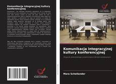 Komunikacja integracyjnej kultury konferencyjnej的封面