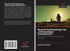 Buchcover von Beyond Anthropology lub „Antropologia świadomości”