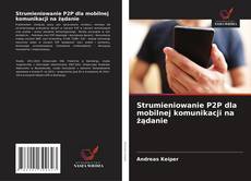 Copertina di Strumieniowanie P2P dla mobilnej komunikacji na żądanie
