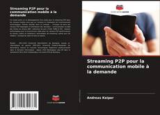 Borítókép a  Streaming P2P pour la communication mobile à la demande - hoz