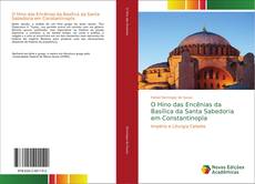 O Hino das Encênias da Basílica da Santa Sabedoria em Constantinopla kitap kapağı