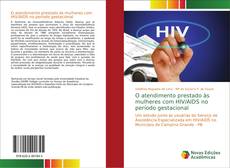 Capa do livro de O atendimento prestado às mulheres com HIV/AIDS no período gestacional 