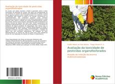 Portada del libro de Avaliação da toxicidade de pesticidas organofosforados