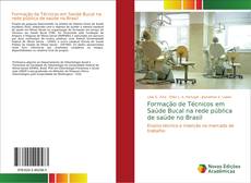 Formação de Técnicos em Saúde Bucal na rede pública de saúde no Brasil kitap kapağı