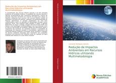 Bookcover of Redução de Impactos Ambientais em Recursos Hídricos utilizando Multimetodologia