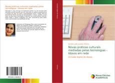 Bookcover of Novas práticas culturais mediadas pelas tecnologias - Idosos em rede