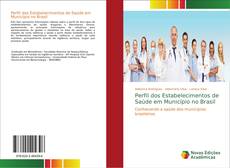 Bookcover of Perfil dos Estabelecimentos de Saúde em Município no Brasil