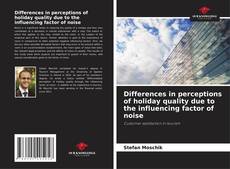 Buchcover von Differences in perceptions of holiday quality due to the influencing factor of noise