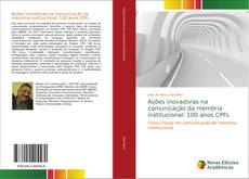 Ações inovadoras na comunicação da memória institucional: 100 anos CPFL kitap kapağı