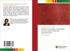 Portada del libro de Resíduo de polpa congelada de uva como fonte de antocianinas