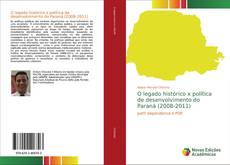 Bookcover of O legado histórico x política de desenvolvimento do Paraná (2008-2011)