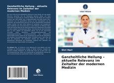 Bookcover of Ganzheitliche Heilung – aktuelle Relevanz im Zeitalter der modernen Medizin