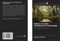 Liberar la razón, reconstruir la humanidad的封面