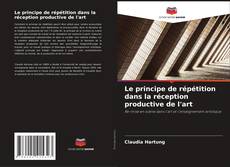 Buchcover von Le principe de répétition dans la réception productive de l'art