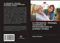 Borítókép a  La ménopause : Etiologie, symptômes et hormonothérapie en pratique clinique - hoz