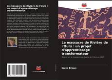 Buchcover von Le massacre de Rivière de l'Ours : un projet d'apprentissage transformateur