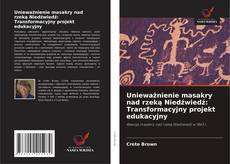 Unieważnienie masakry nad rzeką Niedźwiedź: Transformacyjny projekt edukacyjny的封面