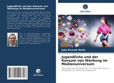 Portada del libro de Jugendliche und der Konsum von Werbung im Medienuniversum