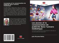 Borítókép a  Les jeunes et la consommation de publicité dans l'univers médiatique - hoz