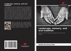 Bookcover of Landscape, memory, and oral tradition