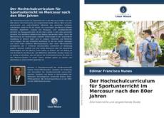 Bookcover of Der Hochschulcurriculum für Sportunterricht im Mercosur nach den 80er Jahren