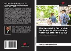 Buchcover von The University Curriculum for Physical Education in Mercosur after the 1980s