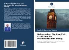 Portada del libro de Beherrschen Sie Ihre Zeit: Erreichen Sie unaufhaltsamen Erfolg