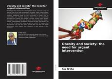 Bookcover of Obesity and society: the need for urgent intervention