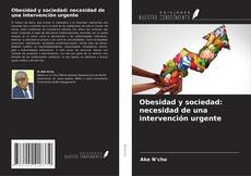 Obesidad y sociedad: necesidad de una intervención urgente的封面