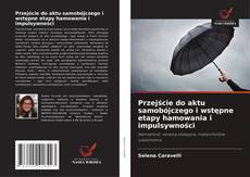 Buchcover von Przejście do aktu samobójczego i wstępne etapy hamowania i impulsywności