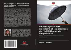 Borítókép a  Le passage à l'acte suicidaire et les prémices de l'inhibition et de l'impulsivité - hoz