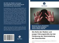Bookcover of Die Rolle der Medien und junger Führungskräfte bei der Förderung der Gleichstellung der Geschlechter