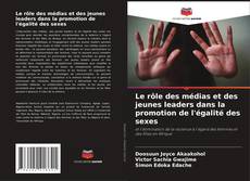 Borítókép a  Le rôle des médias et des jeunes leaders dans la promotion de l'égalité des sexes - hoz