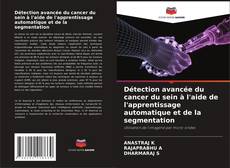 Borítókép a  Détection avancée du cancer du sein à l'aide de l'apprentissage automatique et de la segmentation - hoz