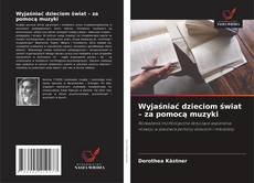Wyjaśniać dzieciom świat – za pomocą muzyki的封面