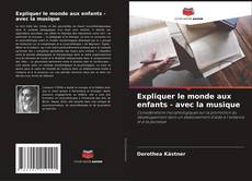 Buchcover von Expliquer le monde aux enfants - avec la musique