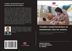 Borítókép a  Troubles comportementaux et émotionnels chez les enfants - hoz