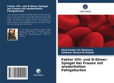 Portada del libro de Faktor VIII- und D-Dimer-Spiegel bei Frauen mit wiederholten Fehlgeburten