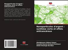 Buchcover von Nanoparticules d'argent : synthèse verte et effets anticancéreux