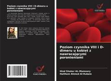 Copertina di Poziom czynnika VIII i D-dimeru u kobiet z nawracającymi poronieniami