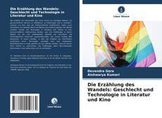 Bookcover of Die Erzählung des Wandels: Geschlecht und Technologie in Literatur und Kino