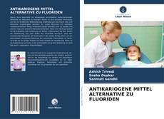 Couverture de ANTIKARIOGENE MITTEL ALTERNATIVE ZU FLUORIDEN