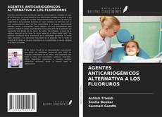 Copertina di AGENTES ANTICARIOGÉNICOS ALTERNATIVA A LOS FLUORUROS