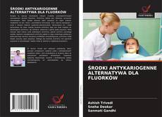 Bookcover of ŚRODKI ANTYKARIOGENNE ALTERNATYWA DLA FLUORKÓW