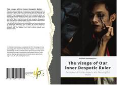Bookcover of The visage of Our inner Despotic Ruler